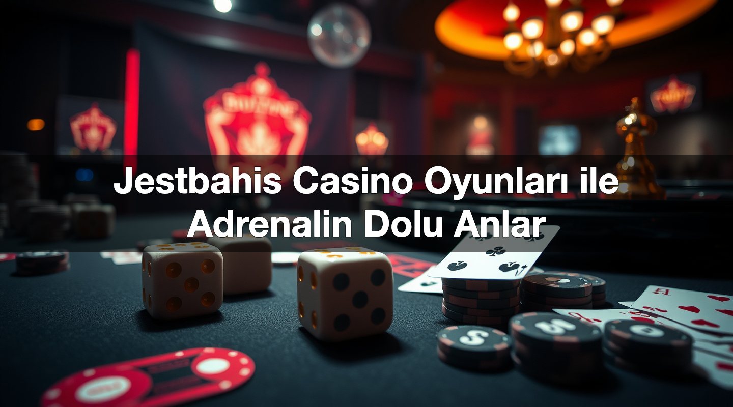 jestbahis casino oyunlar ile adrenalin dolu anlar 1786817334297